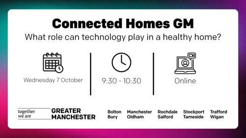 Graphic that with text: Connected Homes GM: What role can technology play in a healthy home? It sets out the event is on Wednesday 7 October at 9:30 until 10:30, online.